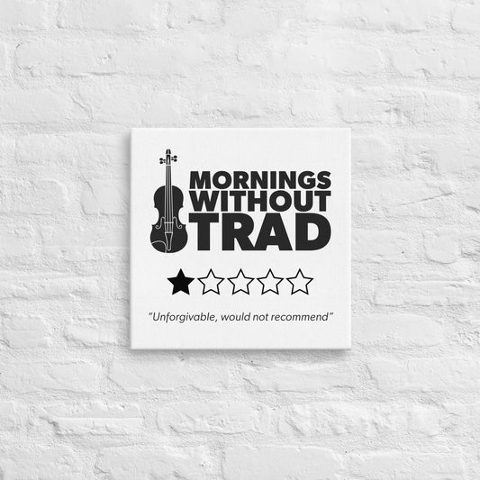 Mornings Without Trad canvas